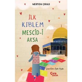 İlk Kıblem Mescid-i Aksa - Meryem Çıralı