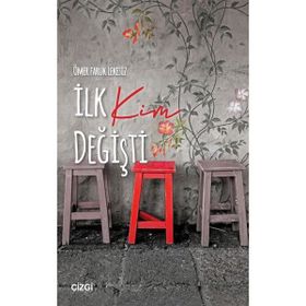 İlk Kim Değişti - Ömer Faruk Lekesiz
