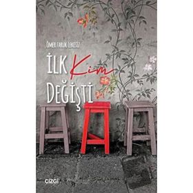 İlk Kim Değişti - Ömer Faruk Lekesiz