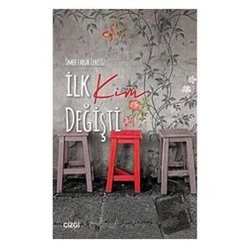 İlk Kim Değişti - Ömer Faruk Lekesiz