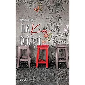 İlk Kim Değişti - Ömer Faruk Lekesiz