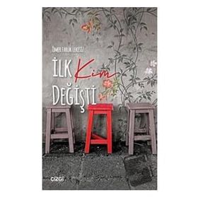 İlk Kim Değişti - Ömer Faruk Lekesiz