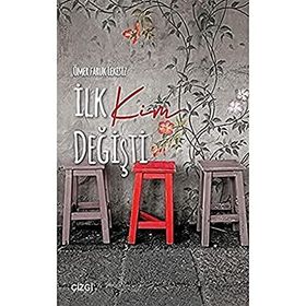 İlk Kim Değişti - Ömer Faruk Lekesiz