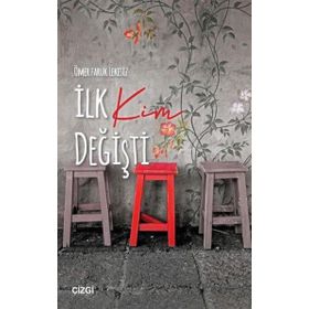 İlk Kim Değişti - Ömer Faruk Lekesiz