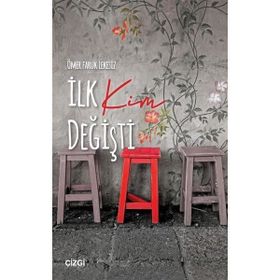 İlk Kim Değişti - Ömer Faruk Lekesiz