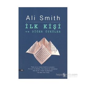 İlk Kişi ve Diğer Öyküler - Ali Smith