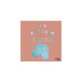 İlk Kitabım 5 - Kıyafetler - Ilgaz Gökırmaklı