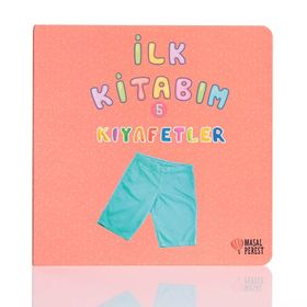 İlk Kitabım 5 - Kıyafetler - Ilgaz Gökırmaklı