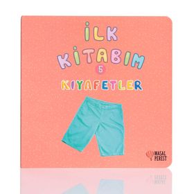 İlk Kitabım 5 - Kıyafetler - Ilgaz Gökırmaklı