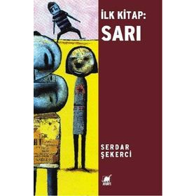 İLK KITAP: SARI - SERDAR ŞEKERCI