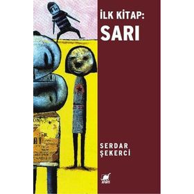 İLK KITAP: SARI - SERDAR ŞEKERCI