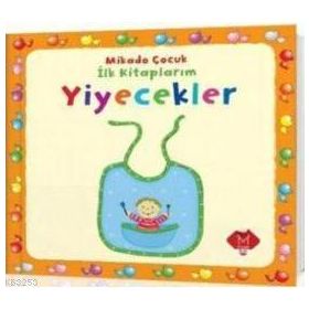İLK KİTAPLARIM : YIYECEKLER - KOLEKTIF