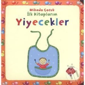 İLK KİTAPLARIM : YIYECEKLER - KOLEKTIF
