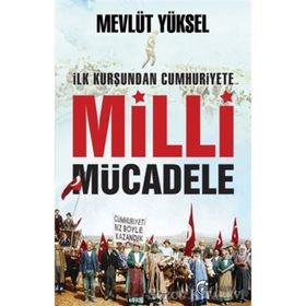 İlk Kurşundan Cumhuriyete Milli Mücadele - Mevlüt Yüksel