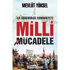 İlk Kurşundan Cumhuriyete Milli Mücadele - Mevlüt Yüksel