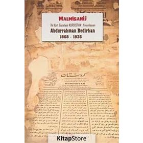İlk Kürt Gazetesi Kurdıstan’ı Yayımlayan Abdurrahman Bedirhan - Malmisanij