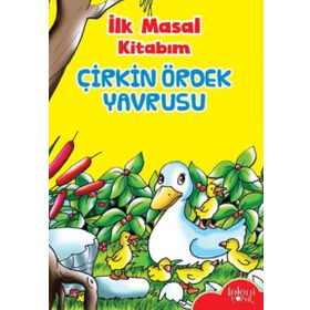 İlk Masal Kitabım - Çirkin Ördek Yavrusu - Kolektif