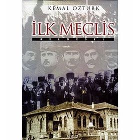 İLK MECLIS BELGESEL - KEMAL ÖZTÜRK