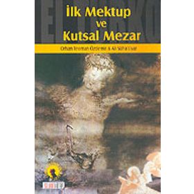 İLK MEKTUP VE KUTSAL MEZAR - ALI SÜHA UYAR; ORHAN TEOMAN ÖZDEMİR