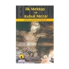 İLK MEKTUP VE KUTSAL MEZAR - ALI SÜHA UYAR; ORHAN TEOMAN ÖZDEMİR