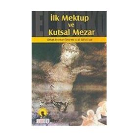 İLK MEKTUP VE KUTSAL MEZAR - ALI SÜHA UYAR; ORHAN TEOMAN ÖZDEMİR
