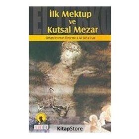 İLK MEKTUP VE KUTSAL MEZAR - ALI SÜHA UYAR; ORHAN TEOMAN ÖZDEMİR