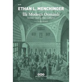 İlk Modern Osmanlı – Ahmed Vâsıf’ın Fikri Gelişimi - Ethan L. Menchinger