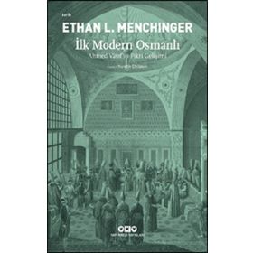 İlk Modern Osmanlı – Ahmed Vâsıf’ın Fikri Gelişimi - Ethan L. Menchinger