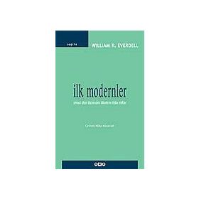 İLK MODERNLER YIRMINCI YÜZYIL DÜŞÜNCESİNİN KÖKENLERİNE İLİŞKİN PROFILLER - WILLIAM R. EVERDELL