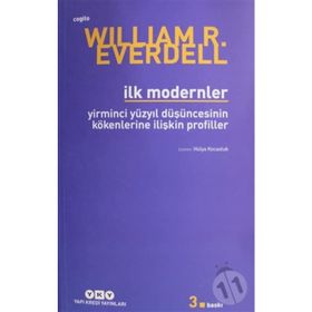 İLK MODERNLER YIRMINCI YÜZYIL DÜŞÜNCESİNİN KÖKENLERİNE İLİŞKİN PROFILLER - WILLIAM R. EVERDELL