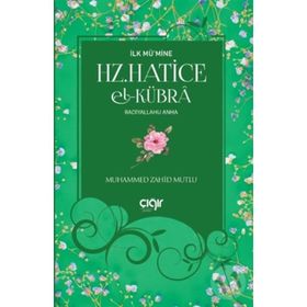 İlk Mümine Hz Hatice El Kübra - Muhammed Zahid Mutlu