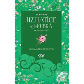 İlk Mümine Hz Hatice El Kübra - Muhammed Zahid Mutlu