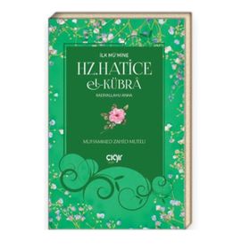 İlk Mümine Hz Hatice El Kübra - Muhammed Zahid Mutlu