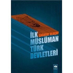 İLK MÜSLÜMAN TÜRK DEVLETLERI - M. ÇAĞATAY ULUÇAY