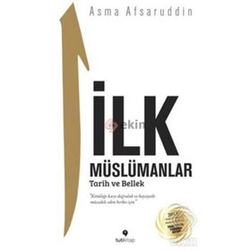 İlk Müslümanlar Tarih ve Bellek - Asma Afsaruddin