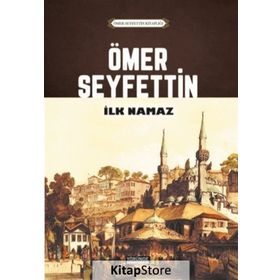 İLK NAMAZ - ÖMER SEYFETTIN (ISBN:9786054410460)
