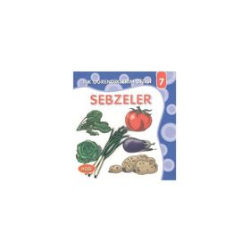 İlk Öğrendiklerim Dizisi 7 - Sebzeler - kollektif