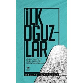 İlk Oğuzlar - Osman Karatay