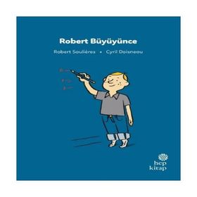 İlk Okuma Hikayeleri: Robert Büyüyünce - Robert Soulieres