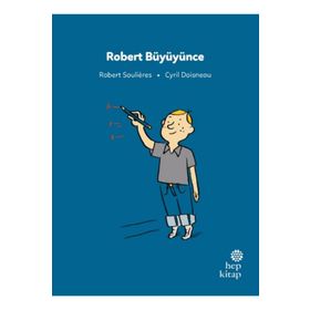 İlk Okuma Hikayeleri: Robert Büyüyünce - Robert Soulieres