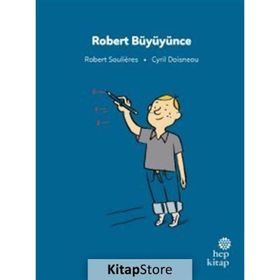 İlk Okuma Hikayeleri: Robert Büyüyünce - Robert Soulieres