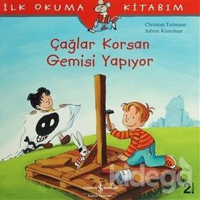 İlk Okuma Kitabım Çağlar Korsan Gemisi Yapıyor - Christian Tielmann; Sabine Kraushaar