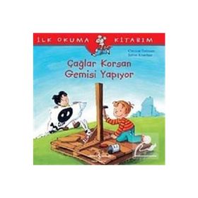 İlk Okuma Kitabım Çağlar Korsan Gemisi Yapıyor - Christian Tielmann; Sabine Kraushaar
