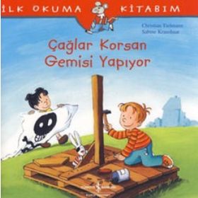 İlk Okuma Kitabım Çağlar Korsan Gemisi Yapıyor - Christian Tielmann; Sabine Kraushaar