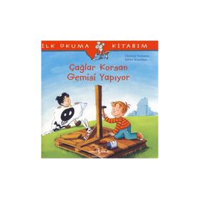İlk Okuma Kitabım Çağlar Korsan Gemisi Yapıyor - Christian Tielmann; Sabine Kraushaar