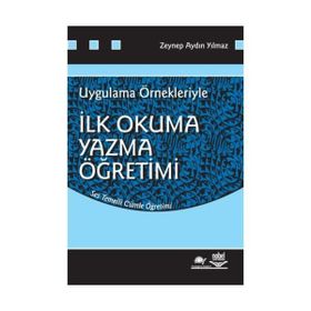 İLK OKUMA YAZMA ÖĞRETİMİ UYGULAMA ÖRNEKLERİYLE - ZEYNEP AYDIN YILMAZ