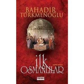 İLK OSMANLILAR - BAHADIR TÜRKMENOĞLU