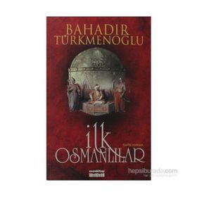 İLK OSMANLILAR - BAHADIR TÜRKMENOĞLU