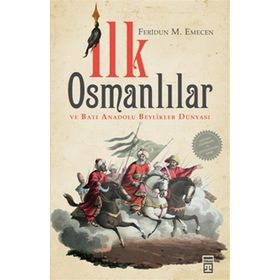 İLK OSMANLILAR VE BATI ANADOLU BEYLIKLER DÜNYASI - FERIDUN M. EMECEN