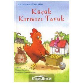 İlk Öykülerim - Küçük Kırmızı Tavuk